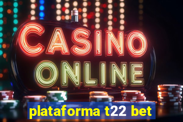 plataforma t22 bet