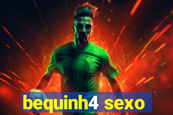 bequinh4 sexo