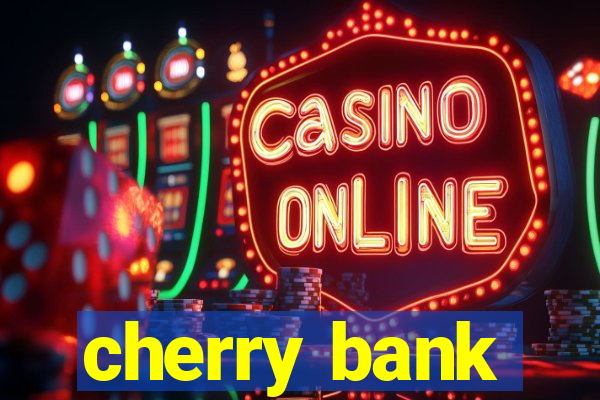 cherry bank