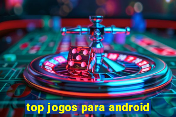 top jogos para android