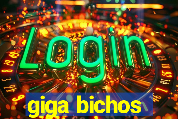 giga bichos