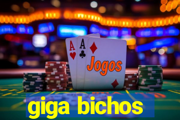 giga bichos