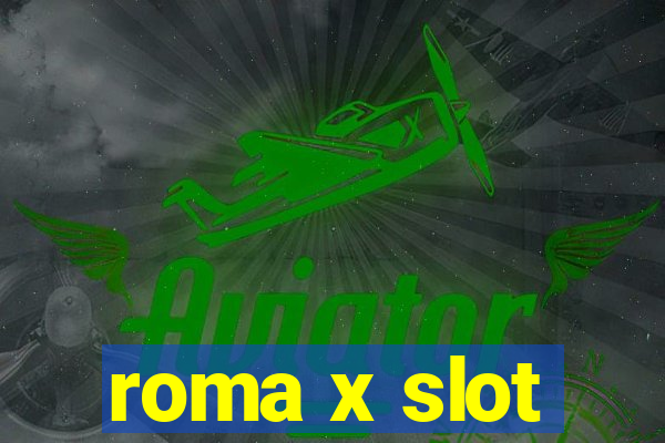 roma x slot