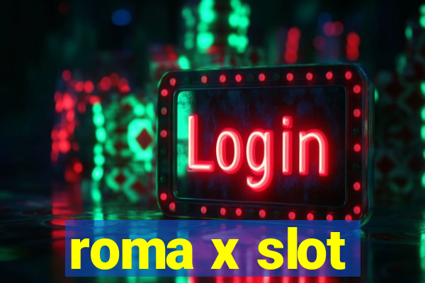 roma x slot