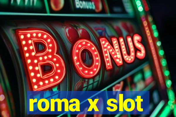 roma x slot