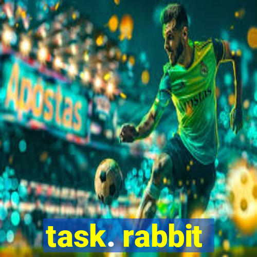 task. rabbit