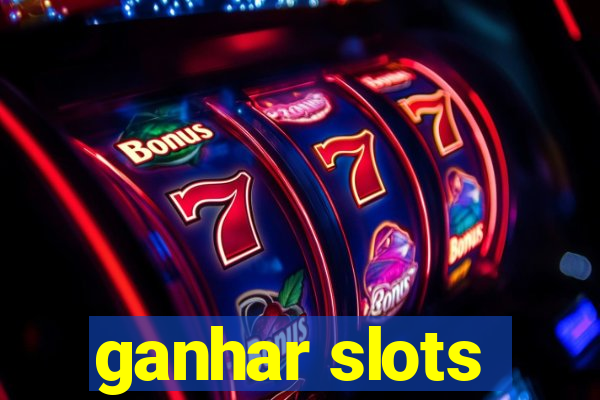 ganhar slots