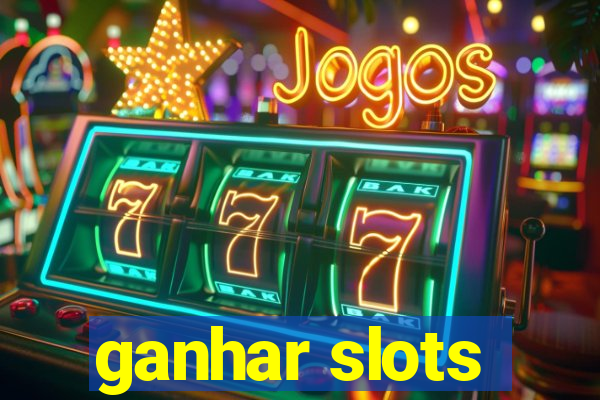 ganhar slots