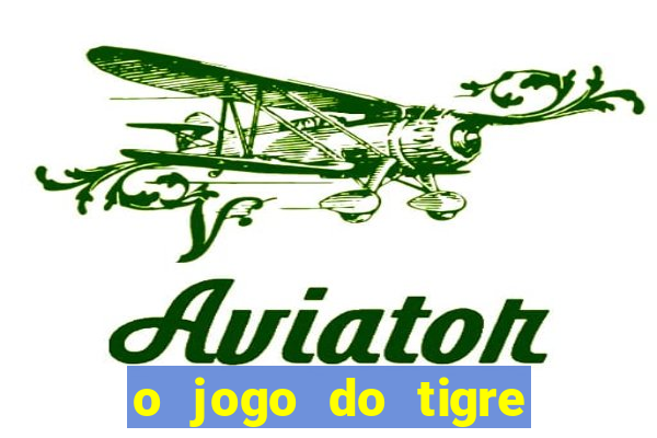 o jogo do tigre é confiável