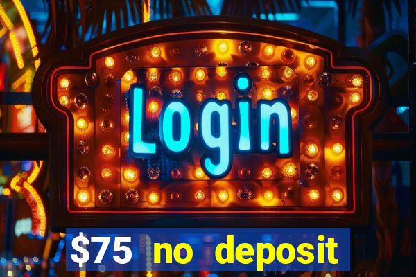 $75 no deposit bonus on sign up casino moons