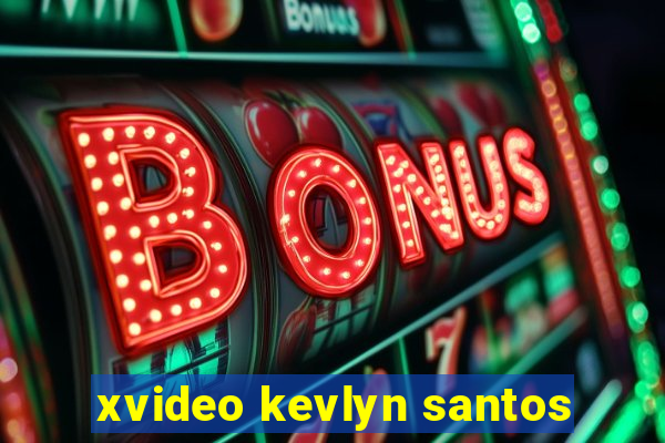 xvideo kevlyn santos