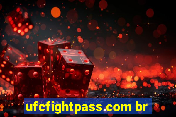 ufcfightpass.com br