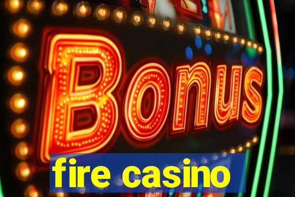 fire casino