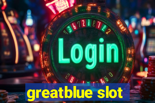 greatblue slot