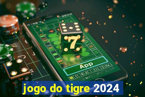 jogo do tigre 2024