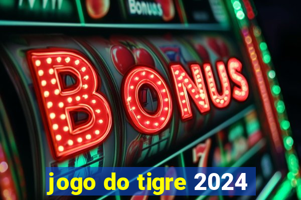 jogo do tigre 2024