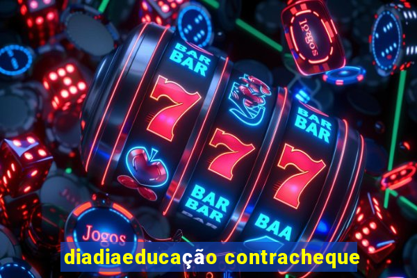 diadiaeducação contracheque