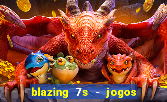 blazing 7s - jogos de cassino