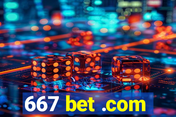 667 bet .com