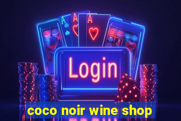 coco noir wine shop