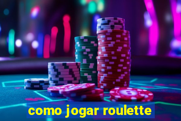 como jogar roulette