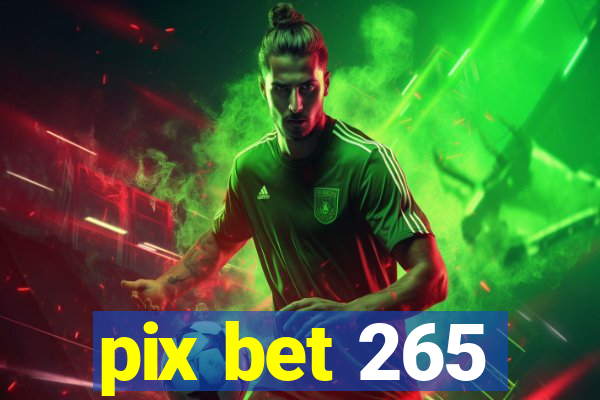 pix bet 265