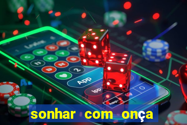 sonhar com onça jogo do bicho