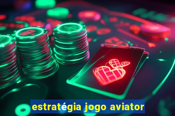 estratégia jogo aviator