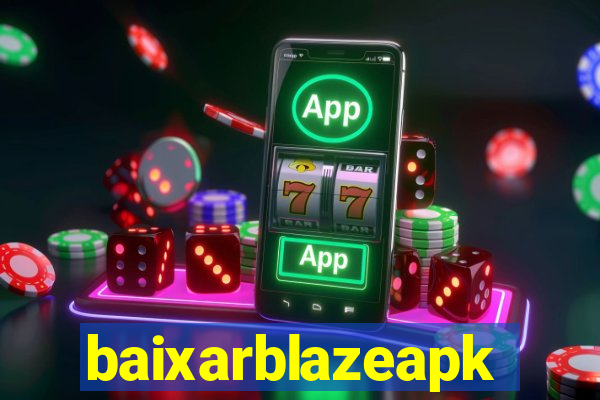 baixarblazeapk