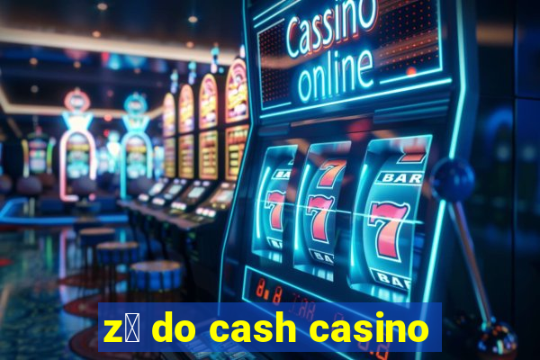 z茅 do cash casino