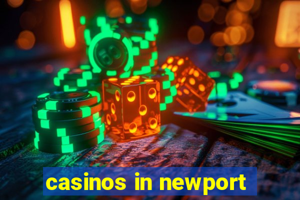 casinos in newport