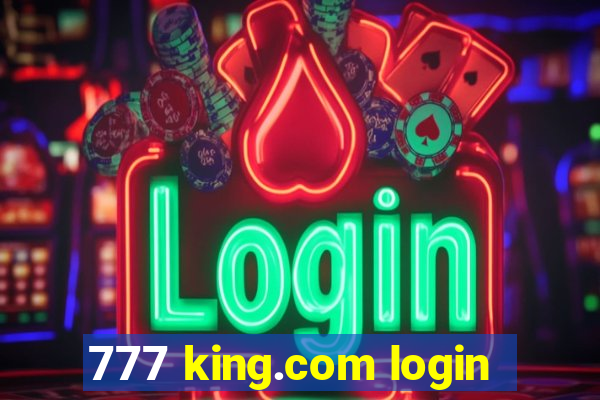 777 king.com login