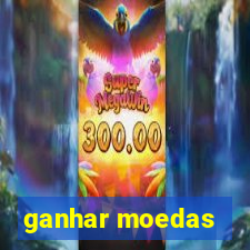 ganhar moedas