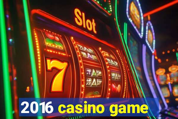 2016 casino game