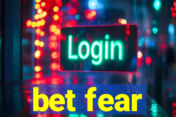 bet fear