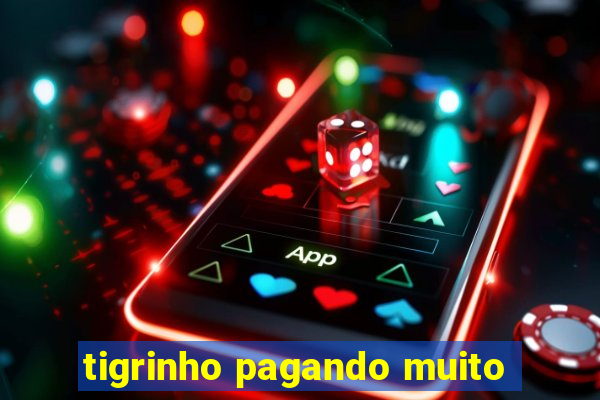 tigrinho pagando muito