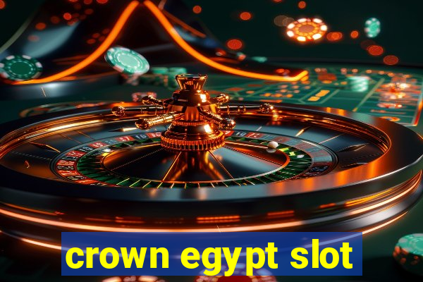 crown egypt slot