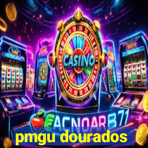 pmgu dourados