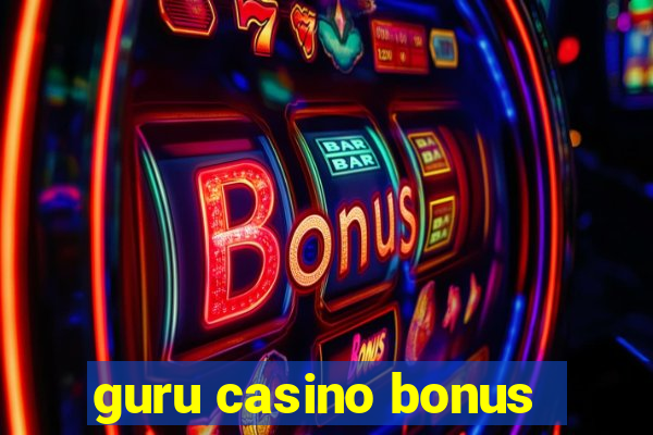 guru casino bonus