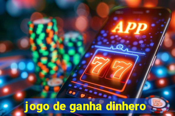 jogo de ganha dinhero