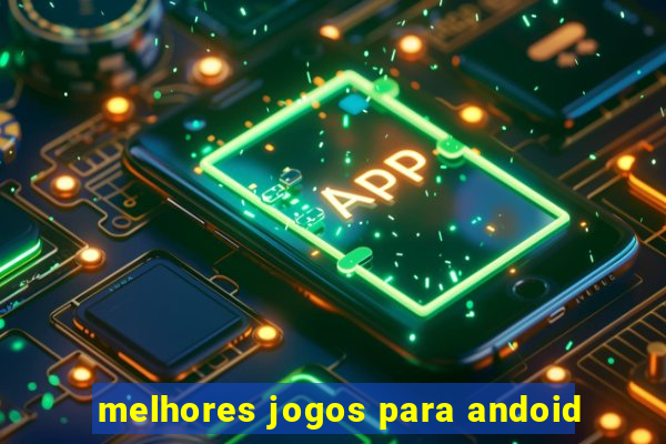 melhores jogos para andoid