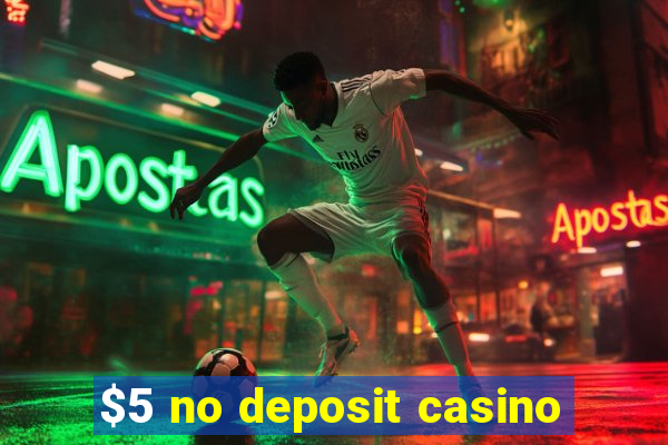 $5 no deposit casino