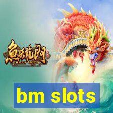 bm slots