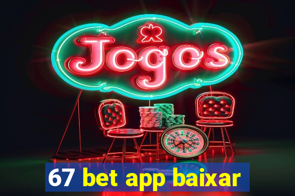 67 bet app baixar