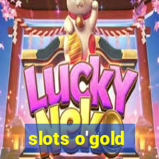 slots o'gold