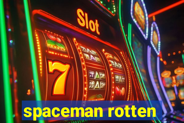 spaceman rotten