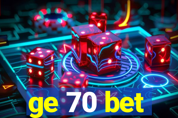 ge 70 bet