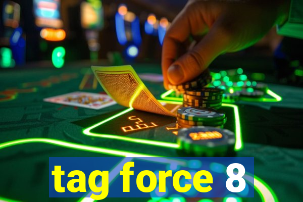 tag force 8