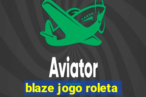 blaze jogo roleta