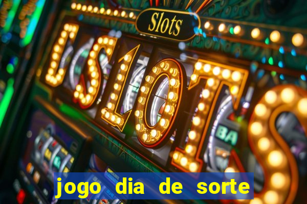 jogo dia de sorte como ganhar